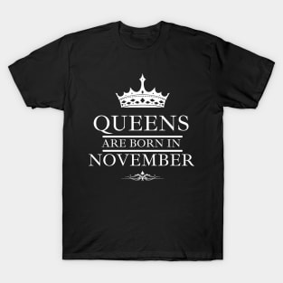 November Birthday Women Queens are Born. Font White T-Shirt